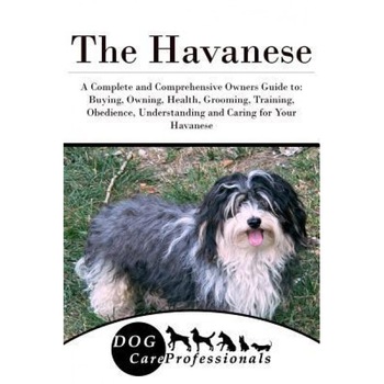 The Havanese: A Complete and Comprehensive Owners Guide To: Buying, Owning, Health, Grooming, Training, Obedience, Understanding and, Dog Care Professionals (Author) The Havanese: A Complete and Comprehensive Owners Guide To: Buying, Owning, Health, Grooming, Training, Obedience, Understanding and, Dog Care Professionals (Author)