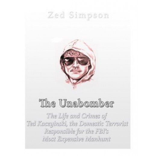 The Unabomber: The Life and Crimes of Ted Kaczynski, the Domestic Terrorist Responsible for the FBI's Most Expensive Manhunt, Charles River Editors (Author)