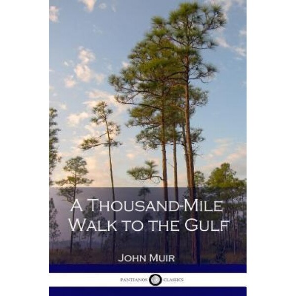 A Thousand-Mile Walk to the Gulf, John Muir (Author)
