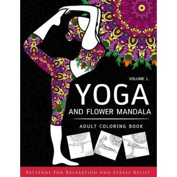 Yoga and Flower Mandala Adult Coloring Book: With Yoga Poses and Mandalas (Arts on Coloring Books), Flower Floral Yoga (Author) Yoga and Flower Mandala Adult Coloring Book: With Yoga Poses and Mandalas (Arts on Coloring Books), Flower Floral Yoga (Author)