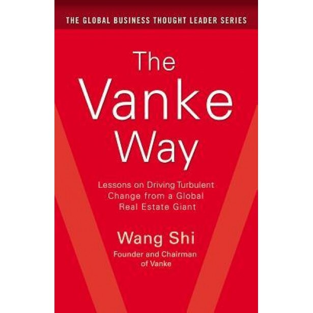 The Vanke Way: Lessons on Driving Turbulent Change from a Global Real Estate Giant, Shi Wang (Author)
