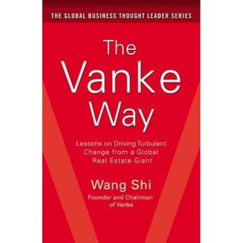 The Vanke Way: Lessons on Driving Turbulent Change from a Global Real Estate Giant, Shi Wang (Author) The Vanke Way: Lessons on Driving Turbulent Change from a Global Real Estate Giant, Shi Wang (Author)