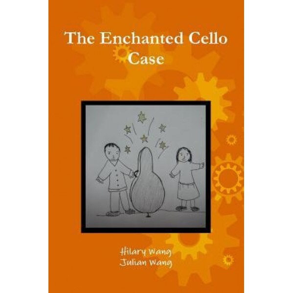 The Enchanted Cello Case, Hilary Wang (Author)
