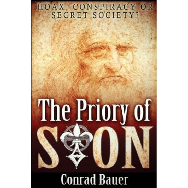 The Priory of Sion: Hoax, Conspiracy, or Secret Society?, Conrad Bauer (Author)