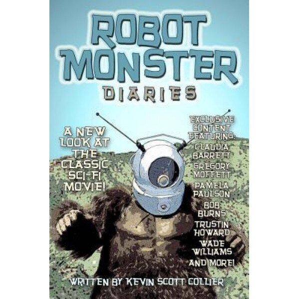 Robot Monster Diaries, Kevin Scott Collier (Author)