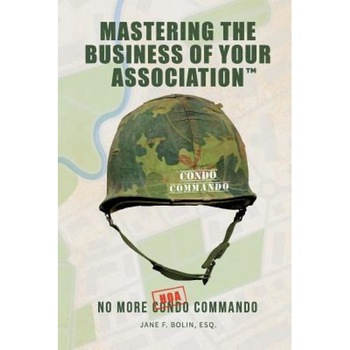 Mastering the Business of Your Association: No More Condo (Hoa) Commando, Jane F. Bolin Esq (Author) Mastering the Business of Your Association: No More Condo (Hoa) Commando, Jane F. Bolin Esq (Author)