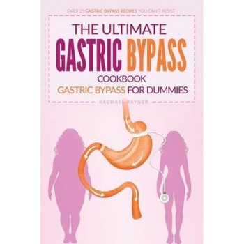 The Ultimate Gastric Bypass Cookbook - Gastric Bypass for Dummies: Over 25 Gastric Bypass Recipes You Can't Resist, Rachael Rayner (Author) The Ultimate Gastric Bypass Cookbook - Gastric Bypass for Dummies: Over 25 Gastric Bypass Recipes You Can't Resist, Rachael Rayner (Author)