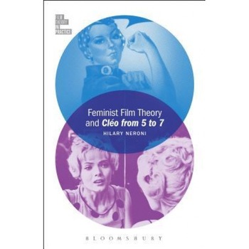 Feminist Film Theory and Cleo from 5 to 7, Hilary Neroni (Author) Feminist Film Theory and Cleo from 5 to 7, Hilary Neroni (Author)