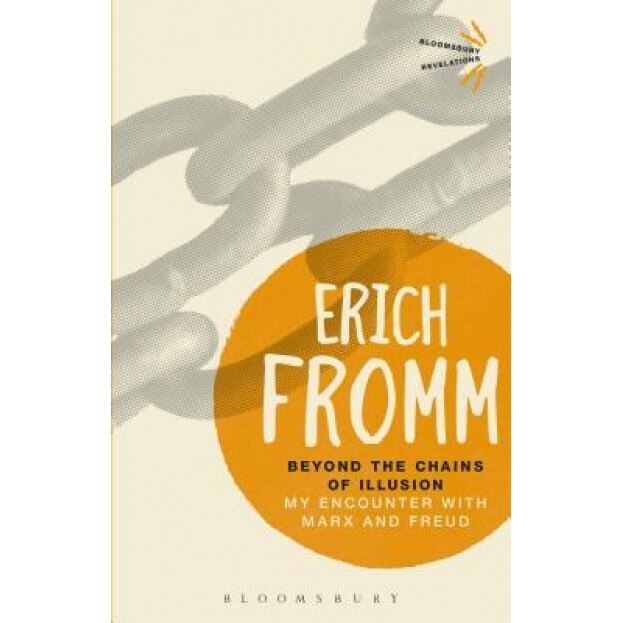 Beyond the Chains of Illusion: My Encounter with Marx and Freud, Erich Fromm (Author)