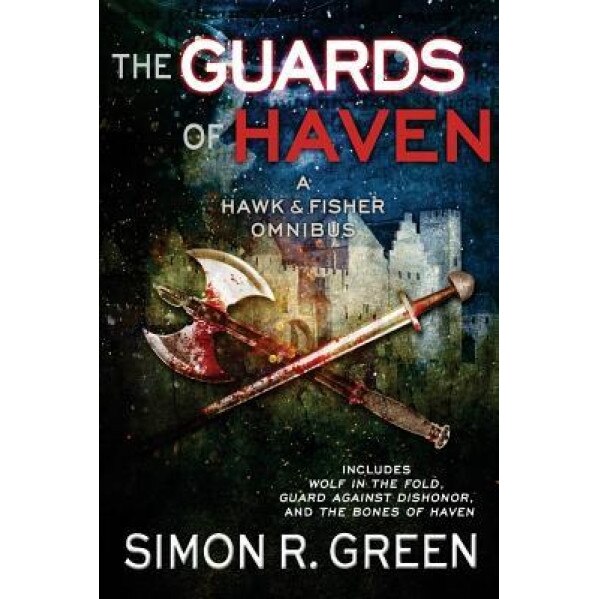 The Guards of Haven: A Hawk & Fisher Omnibus, Simon R. Green (Author)
