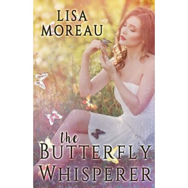 The Butterfly Whisperer, Lisa Moreau (Author)