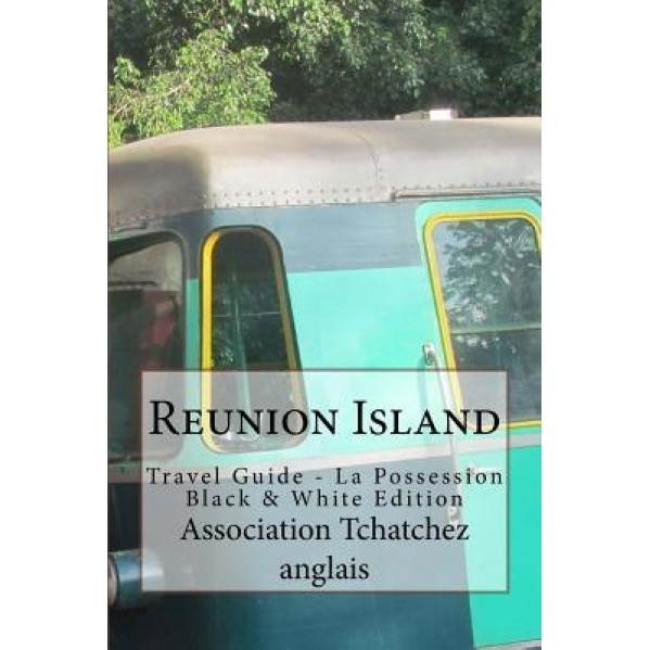 Reunion Island: Travel Guide - La Possession Black & White Edition, Peter Mertes (Author)