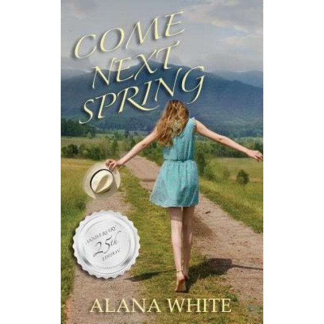 Come Next Spring, Alana White (Author)