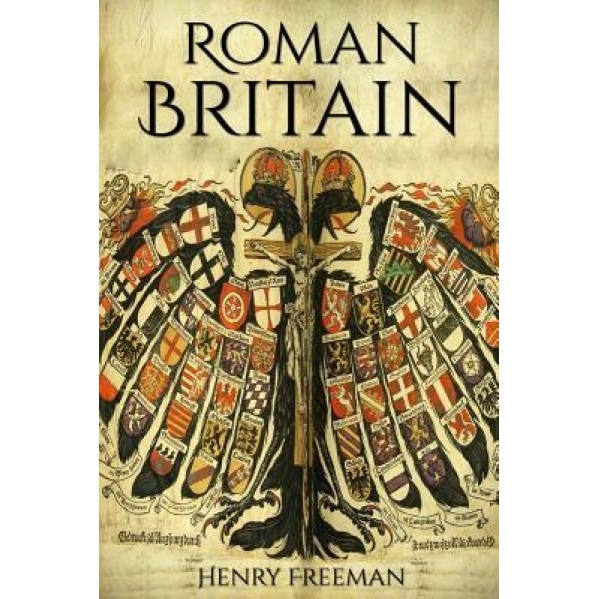 Roman Britain: A History from Beginning to End (Booklet), Henry Freeman (Author)