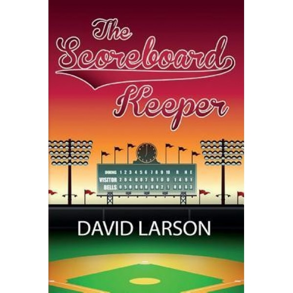 The Scoreboard Keeper, David Larson (Author)