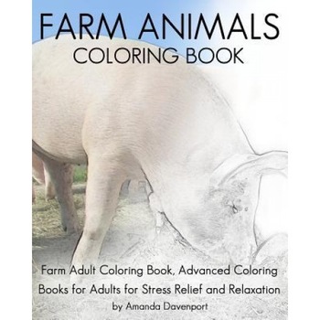 Farm Animals Coloring Book: Farm Adult Coloring Book, Advanced Coloring Books for Adults for Stress Relief and Relaxation, Amanda Davenport (Author) Farm Animals Coloring Book: Farm Adult Coloring Book, Advanced Coloring Books for Adults for Stress Relief and Relaxation, Amanda Davenport (Author)