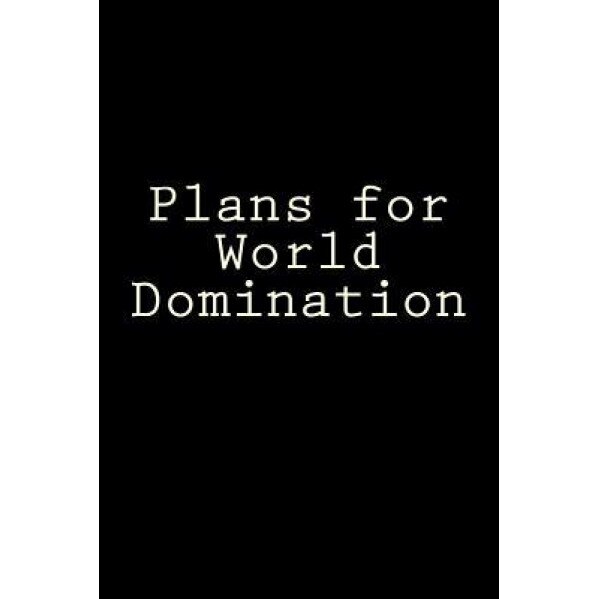 Plans for World Domination: A 6 X 9 Lined Journal, Irreverent Journals (Author)