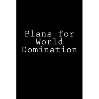 Plans for World Domination: A 6 X 9 Lined Journal, Irreverent Journals (Author) Plans for World Domination: A 6 X 9 Lined Journal, Irreverent Journals (Author)