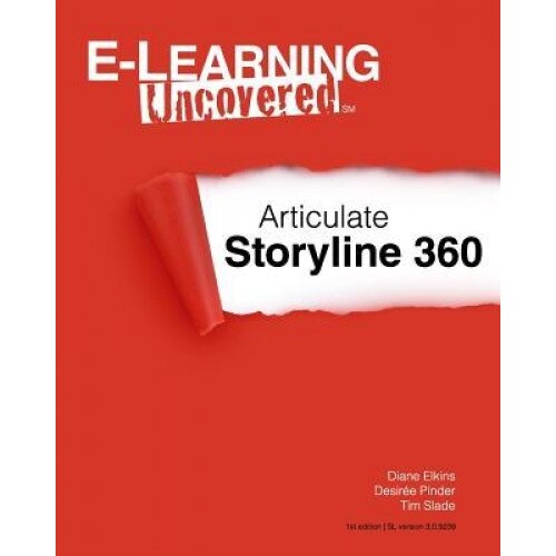 E-Learning Uncovered: Articulate Storyline 360, Diane Elkins (Author)