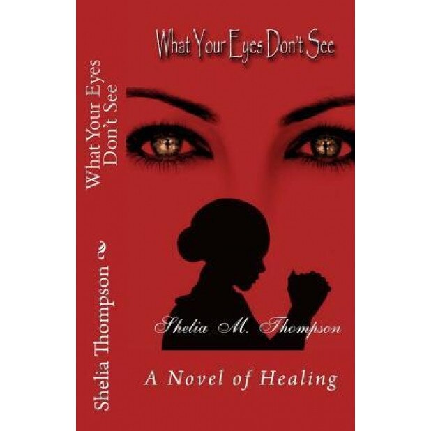 What Your Eyes Don't See, Shelia McDougan Thompson (Author)
