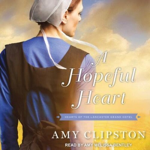 A Hopeful Heart, Amy Clipston (Author)
