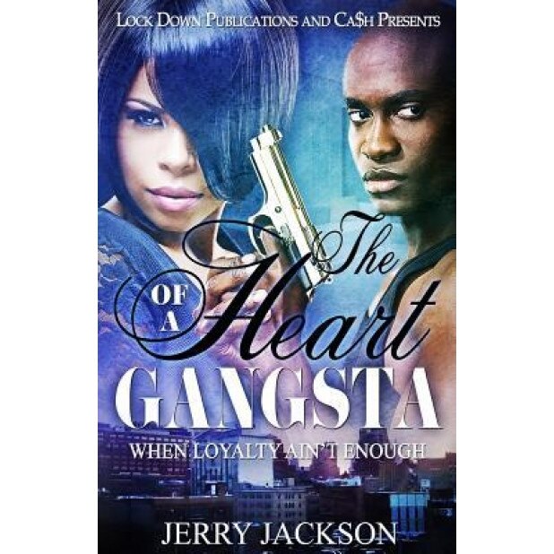 The Heart of a Gangsta: When Loyalty Ain't Enough, Jerry Jackson (Author)