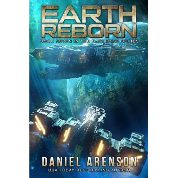 Earth Reborn: Earthrise Book 7, Daniel Arenson (Author)
