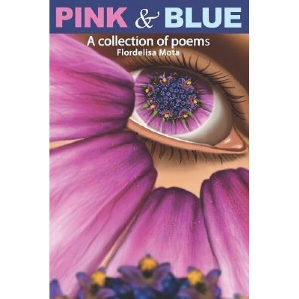 Pink & Blue: A Collection of Poems, Flordelisa Mota (Author)