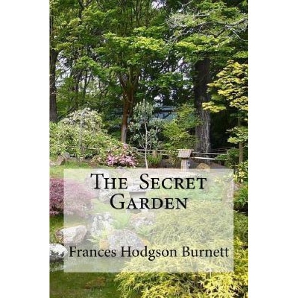 The Secret Garden: The Secret Garden Burnett, Frances Hodgson, Frances Hodgson Burnett (Author)
