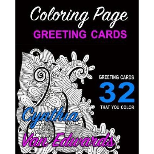 Coloring Page Greeting Cards - Color, Cut, Fold & Send!: Adult Coloring Book Pages You Can Cut, Fold & Send for Any Occassion (Adult Coloring Books, C, Cynthia Van Edwards (Author)