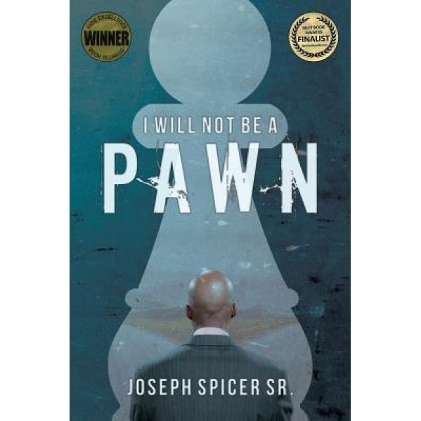 I Will Not Be a Pawn, Joseph Spicer Sr (Author)
