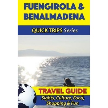 Fuengirola & Benalmadena Travel Guide (Quick Trips Series): Sights, Culture, Food, Shopping & Fun, Shane Whittle (Author) Fuengirola & Benalmadena Travel Guide (Quick Trips Series): Sights, Culture, Food, Shopping & Fun, Shane Whittle (Author)