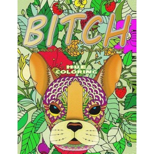 B*tch: An Adult Swearing Coloring Book, Kelly Manson (Author)