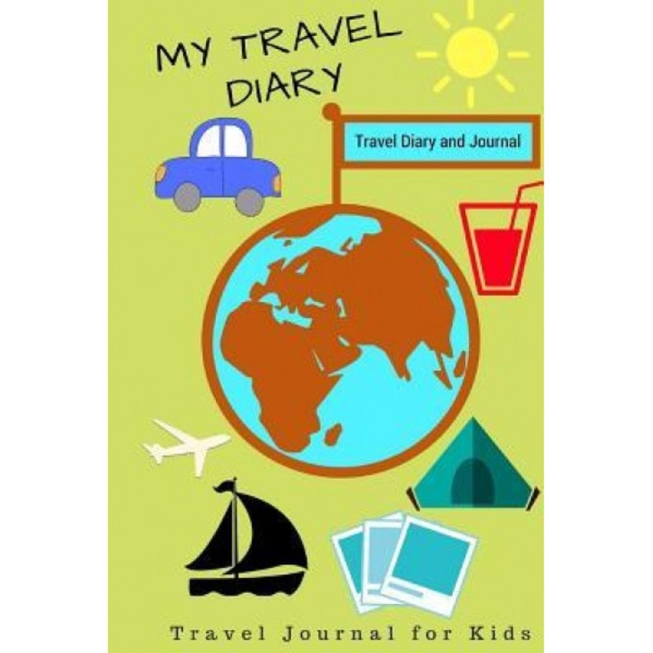 My Travel Diary: Travel Diary and Journal: (Travel Diary for Kids), Shalu Sharma (Author)
