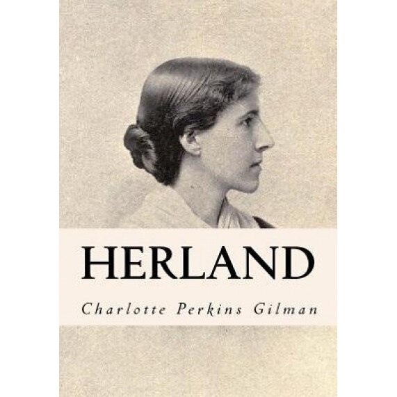 Herland, Charlotte Perkins Gilman (Author)