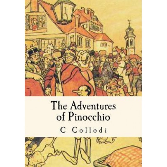 The Adventures of Pinocchio, C. Collodi (Author)