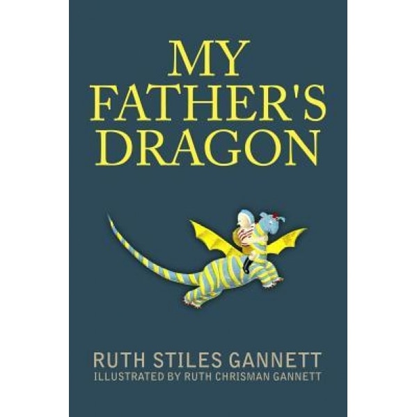 My Father's Dragon: Illustrated, Ruth Stiles Gannett (Author)