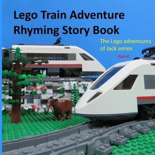 Lego Train Adventure Rhyming Story Book: Riding a Lego Train, Kyle K (Author)
