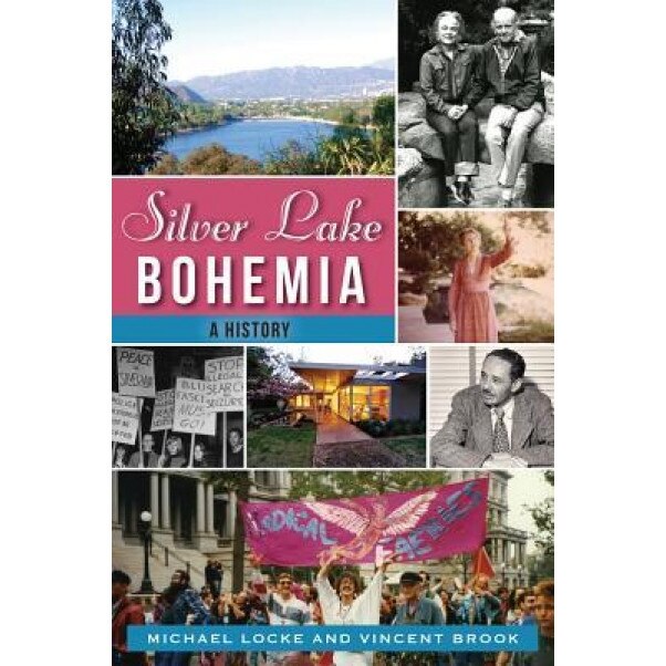 Silver Lake Bohemia: A History, Michael Locke (Author)