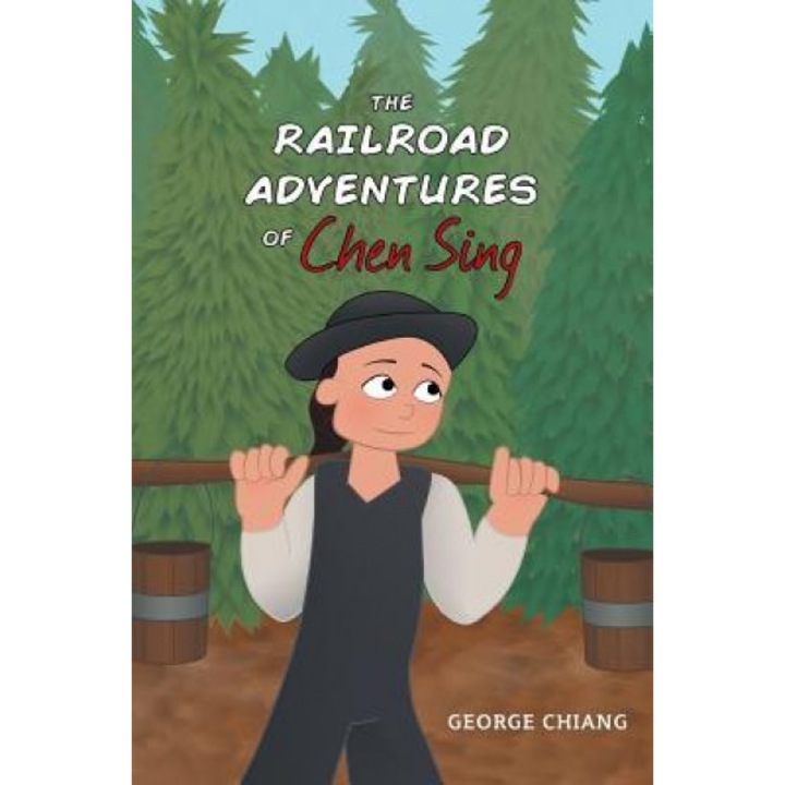 The Railroad Adventures of Chen Sing, George Chiang (Author)