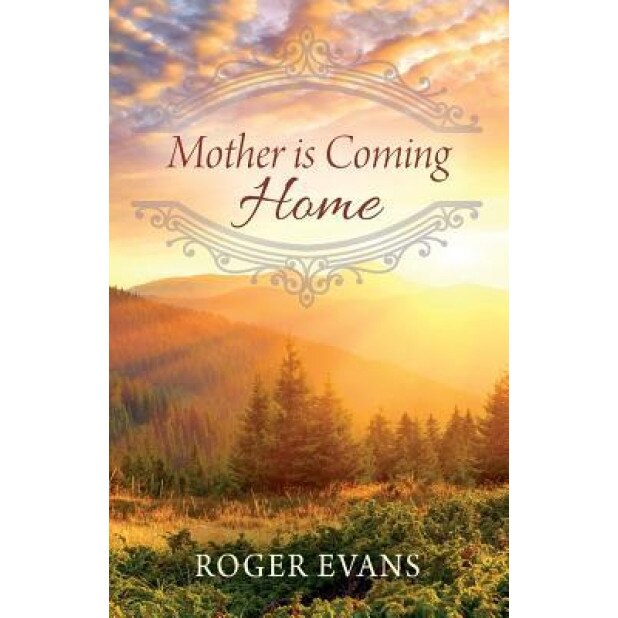 Mother Is Coming Home, Roger Evans (Author)