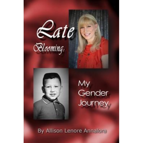 Late Blooming: My Gender Journey: A Memoir, MS Allison Lenore Annalora (Author)