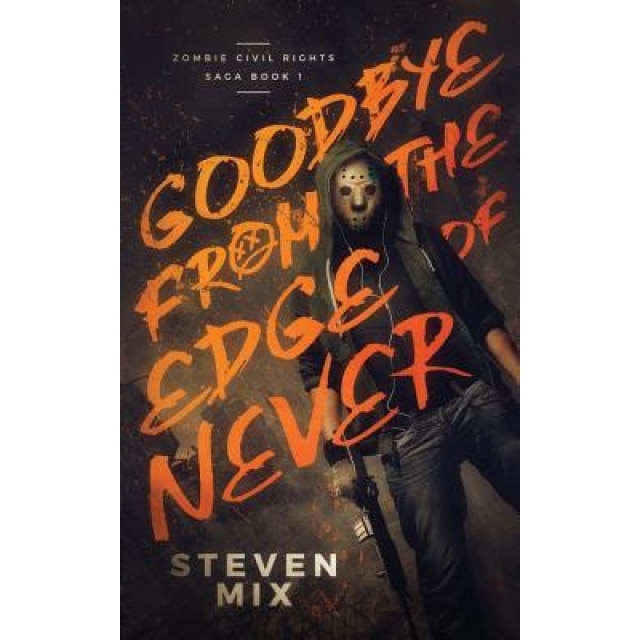 Goodbye from the Edge of Never, Steven Mix (Author)