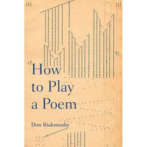 How to Play a Poem, Don Bialostosky (Author)