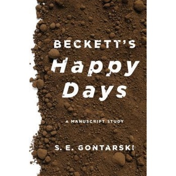 Beckett's Happy Days: A Manuscript Study, S. E. Gontarski (Author) Beckett's Happy Days: A Manuscript Study, S. E. Gontarski (Author)