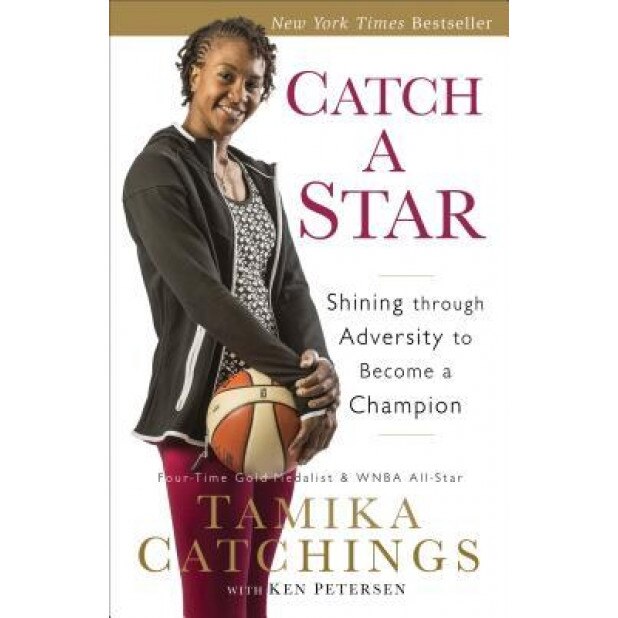 Catch a Star: Shining Through Adversity to Become a Champion, Tamika Catchings (Author)
