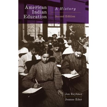 American Indian Education, 2nd Edition: A History, Jon Reyhner (Author) American Indian Education, 2nd Edition: A History, Jon Reyhner (Author)