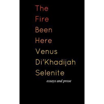 The Fire Been Here, Venus Di Selenite (Author) The Fire Been Here, Venus Di Selenite (Author)
