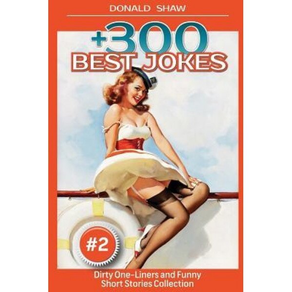 +300 Best Jokes: Dirty One-Liners and Funny Short Stories Collection, Donald Shaw (Author)