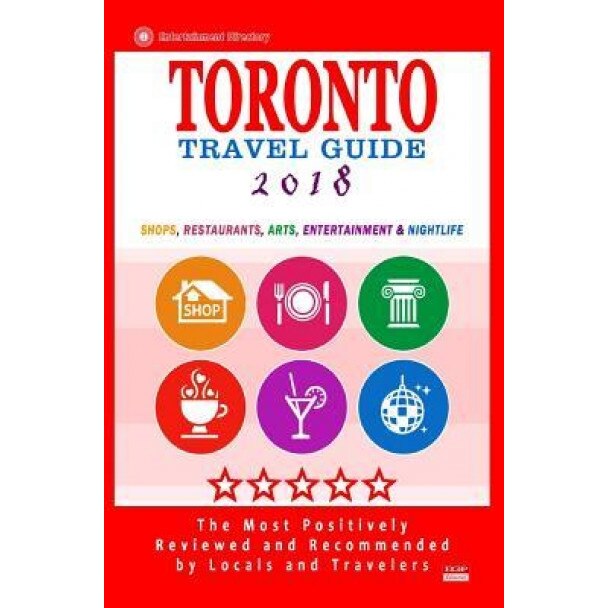 Toronto Travel Guide 2018: Shops, Restaurants, Arts, Entertainment and Nightlife in Toronto, Canada (City Travel Guide 2018), Avram F. Davidson (Author)